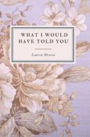 What I Would Have Told You - A Poetry Collection