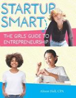 Startup Smart the Girls' Guide to Entrepreneurship