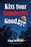 Kiss Your Strawberries Goodbye