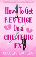 How to Get Revenge on a Cheating Ex