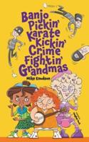 Banjo Pickin' Karate Kickin' Crime Fightin' Grandmas