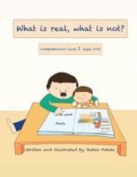 What Is Real, What Is Not? A Father and Son Talk About Reality (Comprehension Level 1)