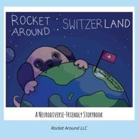 Rocket Around Switzerland - A Neurodiverse-Friendly Storybook for Kids