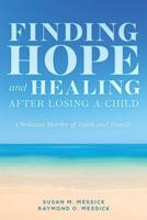 FINDING HOPE and HEALING AFTER LOSING A CHILD