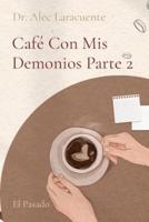 Café Con Mis Demonios Parte 2