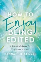 How to Enjoy Being Edited