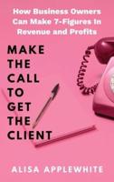Make The Call To Get The Client