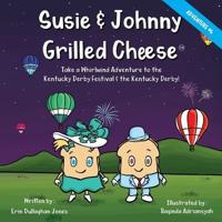 Susie & Johnny Grilled Cheese Take A Whirlwind Adventure to the Kentucky Derby Festival and Kentucky Derby