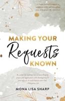 Making Your Requests Known