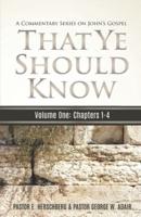 That Ye Should Know, A Commentary Series on John's Gospel