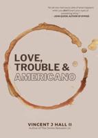 Love, Trouble & Americano