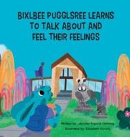 Bixlbee Pugglsree Learns To Talk About and Feel Their Feelings