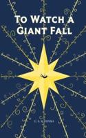 To Watch a Giant Fall