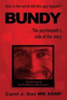 BUNDY . . . The Psychopath's Side of the Story