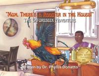 "Mom, There's a Rooster in the House!" The Unforeseen Adventure