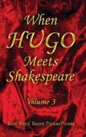 When Hugo Meets Shakespeare Vol. 3