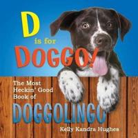 D Is for Doggo! The Most Heckin' Good Book of Doggolingo