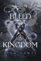 To Bleed A Kingdom