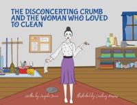 The Disconcerting Crumb and the Woman Who Loved to Clean