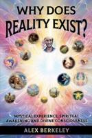 Why Does Reality Exist?