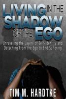 Living in the Shadow of the Ego