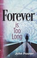 Forever Is Too Long