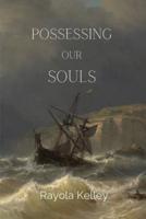 Possessing Our Souls