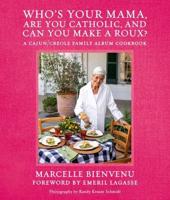 Who's Your Mama, Are You Catholic, and Can You Make A Roux?