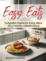 Easy Eats Delightful Dishes for Every Meal, Plus Creative Leftover Ideas