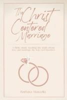 The Christ-Centered Marriage