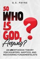 So Who Is God, Anyway?