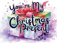 You're My Christmas Present