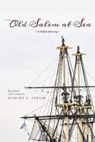 Old Salem at Sea in Ballad and Song