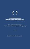 The Little Blue Book of Conversational Presentations