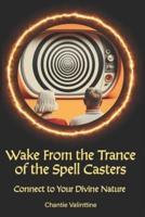 Wake from the Trance of the Spell Casters