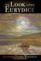 To Look Upon Eurydice