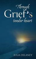 Through Grief's Tender Heart