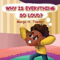 Why Is Everything So Loud?