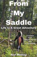From My Saddle Life Is A Great Adventure