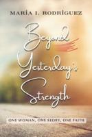 Beyond Yesterday's Strength