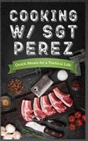 Cooking W/ Sgt Perez "Quick Meals for a Tactical Life "