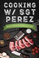 Cooking W/ Sgt Perez "Quick Meals for a Tactical Life"