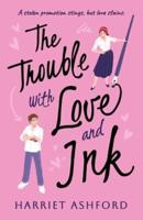 The Trouble With Love and Ink