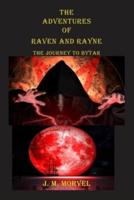The Adventures Of Raven and Rayne The Journey To Bytar