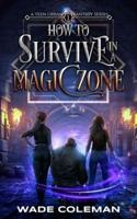 How to Survive in a Magic Zone