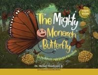 The Mighty Monarch Butterfly / La Poderosa Mariposa Monarca