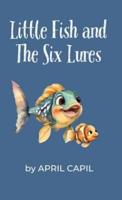Little Fish and The Six Lures