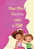 Maw-Maw's Favorite Color Is Pink
