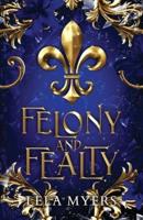 Felony and Fealty