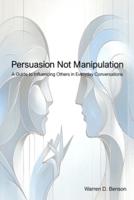 Persuasion Not Manipulation